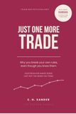 Just One More Trade: Trading Psychology: Why You Break Your Own Rules Even Though You Know The