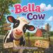 Bella the Cow: A friendly story about kindness, friendship, and being yourself!