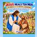 JESUS HEALS TEN MEN: A Heartwarming Bible Story About Jesus’ Healing Miracle, Faith, Gratitude, and Remembering to Thank God for Kids Ages 4–8