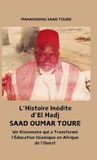 L'histoire inedite d'El Hadj Saad Oumar Touré: Un visionnaire qui a transformé l'éducation islamique en Afrique de l'Ouest