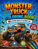 Monster Truck Coloring Book: 40 Exciting Pages of Coloring Fun for Kids Ages 4–10