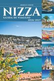 Nizza GUIDA DI VIAGGIO 2026 e 2027: La fuga costiera più seducente d'Europa — dove le Alpi incontrano il Mediterraneo sulla Costa Azzurra