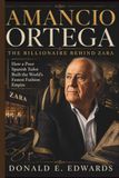 AMANCIO Zara AMANCIO ORTEGA: THE BILLIONAIRE BEHIND ZARA: How a Poor Spanish Tailor Built the World's Fastest Fashion Empire (A Biography)