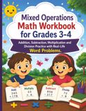 Mixed Operations Math Workbook for Grades 3–4: Addition, Subtraction, Multiplication and Division Practice with Real-Word Problems (Answer included)