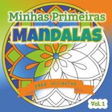 Minhas primeiras mandalas - Volume 1: Mandalas simples e fáceis para iniciantes