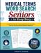 Medical Terms Word Search for Seniors to Keep Busy: Large Print Puzzles Featuring Healthcare, Anatomy, Doctors, Nurses, and the World of Medicine