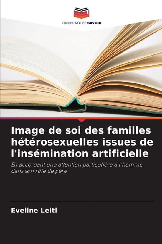 Image Editions Notre Savoir Image de soi des familles hétérosexuelles issues de l'insémination artificielle
