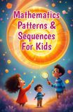 Mathematics Patterns and Sequences for Kids