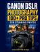 Canon DSLR Photography: 100+ Pro Tips for Stunning Photos: A Practical Beginner's Guide to Camera Settings, Exposure, Focus, Lighting, Composition, Paperback