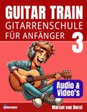 Guitar Train 3: Gitarrenschule für Anfänger – Schritt für Schritt Gitarre lernen