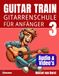 Guitar Train 3: Gitarrenschule für Anfänger – Schritt für Schritt Gitarre lernen