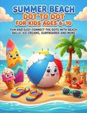 Summer Beach Dot to Dot for Kids Ages 6–10: Fun and Easy Connect the Dots with Beach Balls, Ice Creams, Surfboards and More