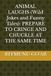 ANIMAL LAUGHS Wild Jokes and Funny Tales PREPARE TO CRINGE AND CHUCKLE AT THE SAME TIME