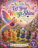 The Rainbow Pals: Let Your Wings Shine: A Magical Fairy Adventure Courage, Frienship, and Believing in Yourself