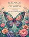 Serenade of Wings: 58 Relaxing Anti-Stress Coloring Pages featuring Beautiful Butterflies and Patterns for Deep Relaxation
