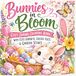 Bunnies In Bloom: A cozy spring coloring book with cute rabbits, easter eggs and garden scenes