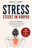 Stress Bookmundo Stress steckt im Körper: Wie du deinen Vagusnerv mit einfachen Übungen aktivierst und Erschöpfung, Anspannung und Unruhe löst