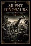 SILENT DINOSAURS: Prehistoric Creatures in Early Cinema