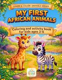 My First African Animals: Coloring and Activity Book for Kids Ages 3–6