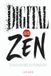 Digital ZEN: Wie du mit Achtsamkeit die Smartphone-Sucht besiegst und die Ruhe in dir zurückgewinnst