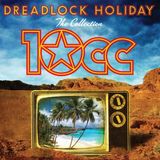 Dreadlock 10CC Dreadlock Holiday - The Collection
