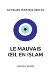 Le Mauvais Œil en Islam: Réalité et Remèdes