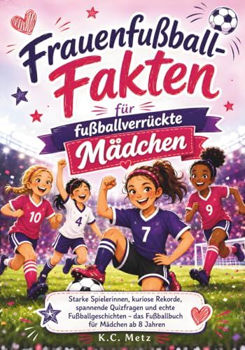 Frauenfußball-Fakten für fußballverrückte Mädchen