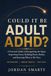 COULD ADHD: A Practical Guide to Recognizing the Signs, Improving Focus, Building Better Habits, and Knowing What to Do Next