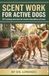 Scent Work for Active Dogs: A Practical Guide to Nose Work, Canine Enrichment, and Mental Stimulation at Home