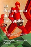 La Propaganda della Fotografia: Testi Slogan Manifesti propagandistici della Fotografia Analogica