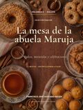 La mesa de la abuela Maruja. Volumen II: Dulces, meriendas y celebraciones