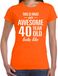Bellatio Decorations Awesome 40 year - geweldige 40 jaar cadeau t-shirt - oranje - voor dames - Verjaardag cadeau M