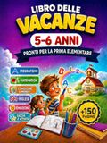 LIBRO DELLE VACANZE 5-6 ANNI PRONTI PER LA PRIMA ELEMENTARE: Pregrafismo Matematica Conoscere il Mondo Inglese Emozioni Giochi e Attività