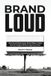 Brand Loud: How Small Businesses Build Million-Dollar Brand Images Without Agency Prices Paperback