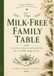 THE MILK-FREE FAMILY TABLE