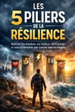 Les Independently Published Devenez Maître de Votre Vie- Les 5 piliers de la résilience