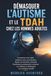 Démasquer l'autisme et le TDAH chez les hommes adultes: Comprenez votre esprit, améliorez votre concentration, régulez vos émotions, prévenez ... relations et développez une confiance durable