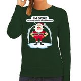Bellatio Decorations Shoppartners Bv Foute Kersttrui / sweater - Im broke enjoy your fits spoiled kiddies - Kerst is duur - groen - dames - kerstkleding / kerst outfit XL