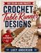 Crochet Table Runner Designs: Step-by-Step Stitch Patterns with Clear Diagrams, Easy Lace and Textured Techniques, Sizing Tips, and Elegant Home Décor Projects