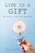 Life is a Gift - Be Gentle with the Wrapping