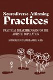 Neurodiverse-Affirming Practices: Practical Breakthroughs for the Autistic Population