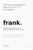 Frank. The Care Navigator: The most comprehensive book on senior care ever written
