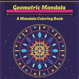 Geometric Mandala: A Mandala Coloring Book