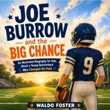 Joe Burrow and the Big Chance: An Illustrated Biography for Kids About a Young Quarterback Who Changed His Path