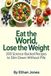 Eat the World, Lose the Weight: 200 Science-Backed Recipes to Slim Down Without Pills