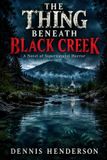 THE Independently Published The Thing Beneath Black Creek Paperback
