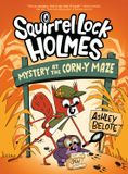 Squirrel Lock Holmes Squirrel Lock Holmes #2: Mystery at the Corn-y Maze