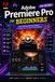 Adobe Premiere Pro For Beginners: Stop Making Boring Videos: The Dummy-Proof Guide to Viral Editing