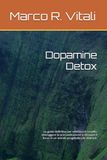 Dopamine Detox: La guida definitiva per resettare il cervello, distruggere la procrastinazione e ritrovare il focus in un mondo progettato per distrarti.