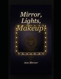 Mirror, Lights, Makeup!: The Complete User Guide to Lighted Vanity Mirrors for Beginners, Beauty Lovers, and MUAs